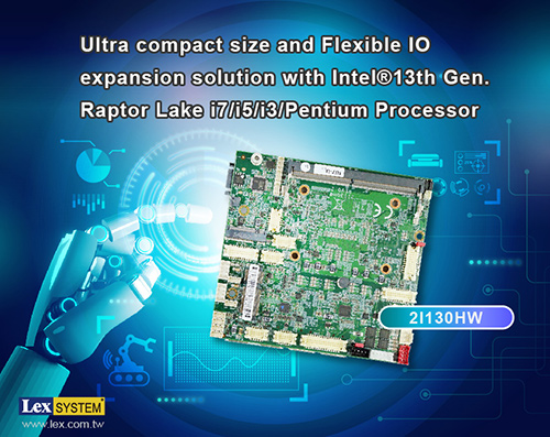 2I130HW - Ultra compact size and Flexible IO expansion solution with Intel®13th Gen. Raptor Lake i7/i5/i3/Pentium Processor