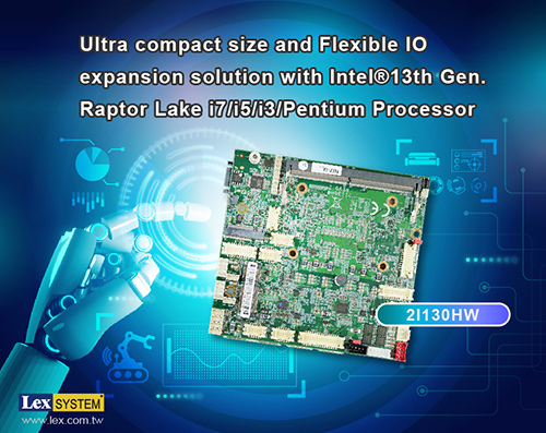2I130HW - Ultra compact size and Flexible IO expansion solution with Intel&reg;13th Gen. Raptor Lake i7/i5/i3/Pentium Processor