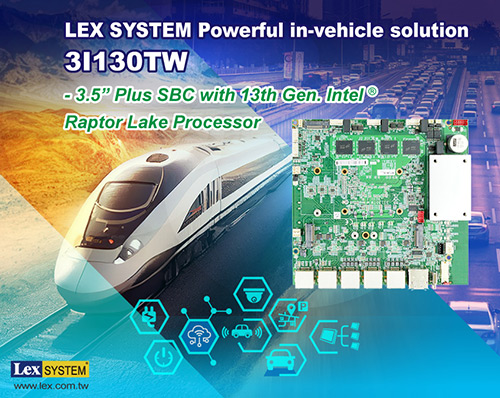 3I130TW - LEX SYSTEM Powerful in-vehicle solution 3I130TW-3.5" Plus SBC with 13th Gen. Intel &reg; Raptor Lake Processor